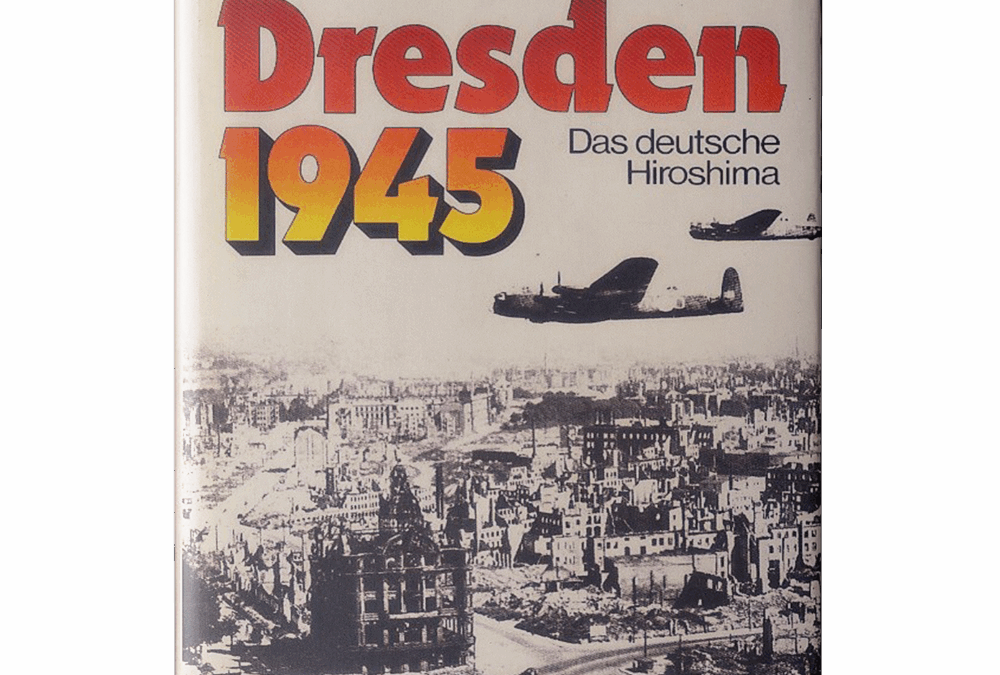 Dresden 1945 – das deutsche Hiroshima